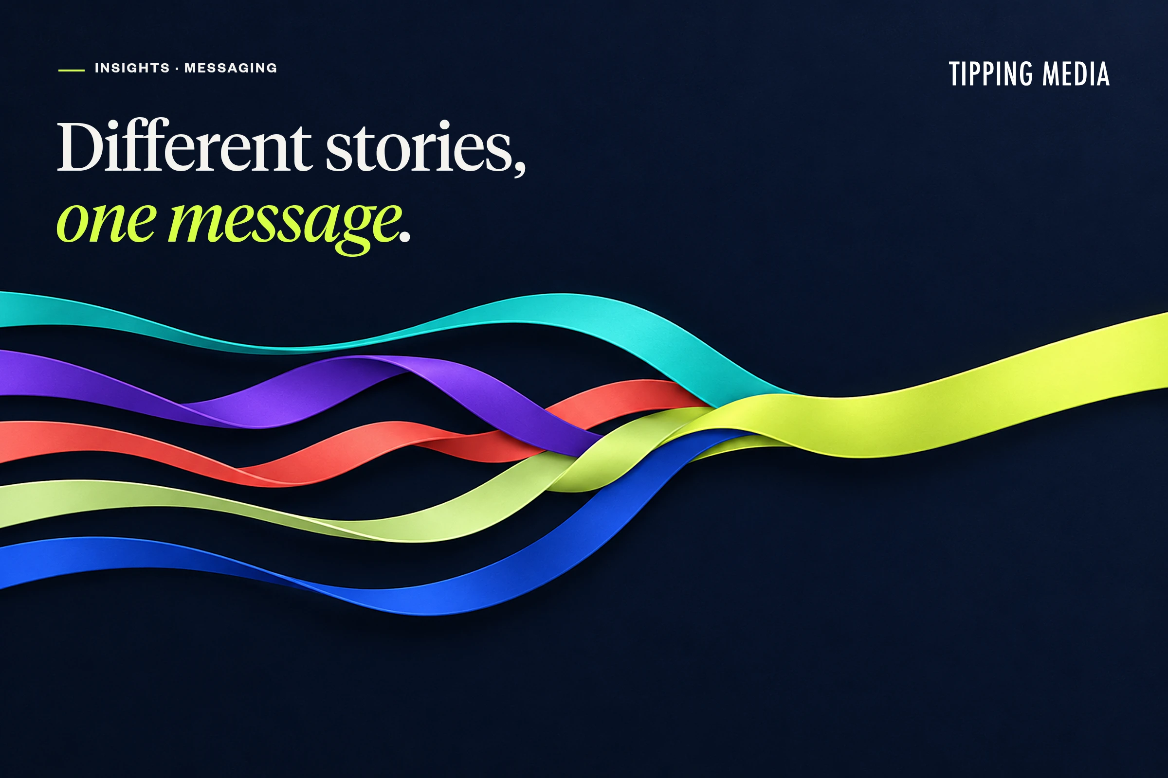 Headline "Different stories, one message." on navy, with teal, violet, coral, lime and blue ribbons weaving together into one lime ribbon.