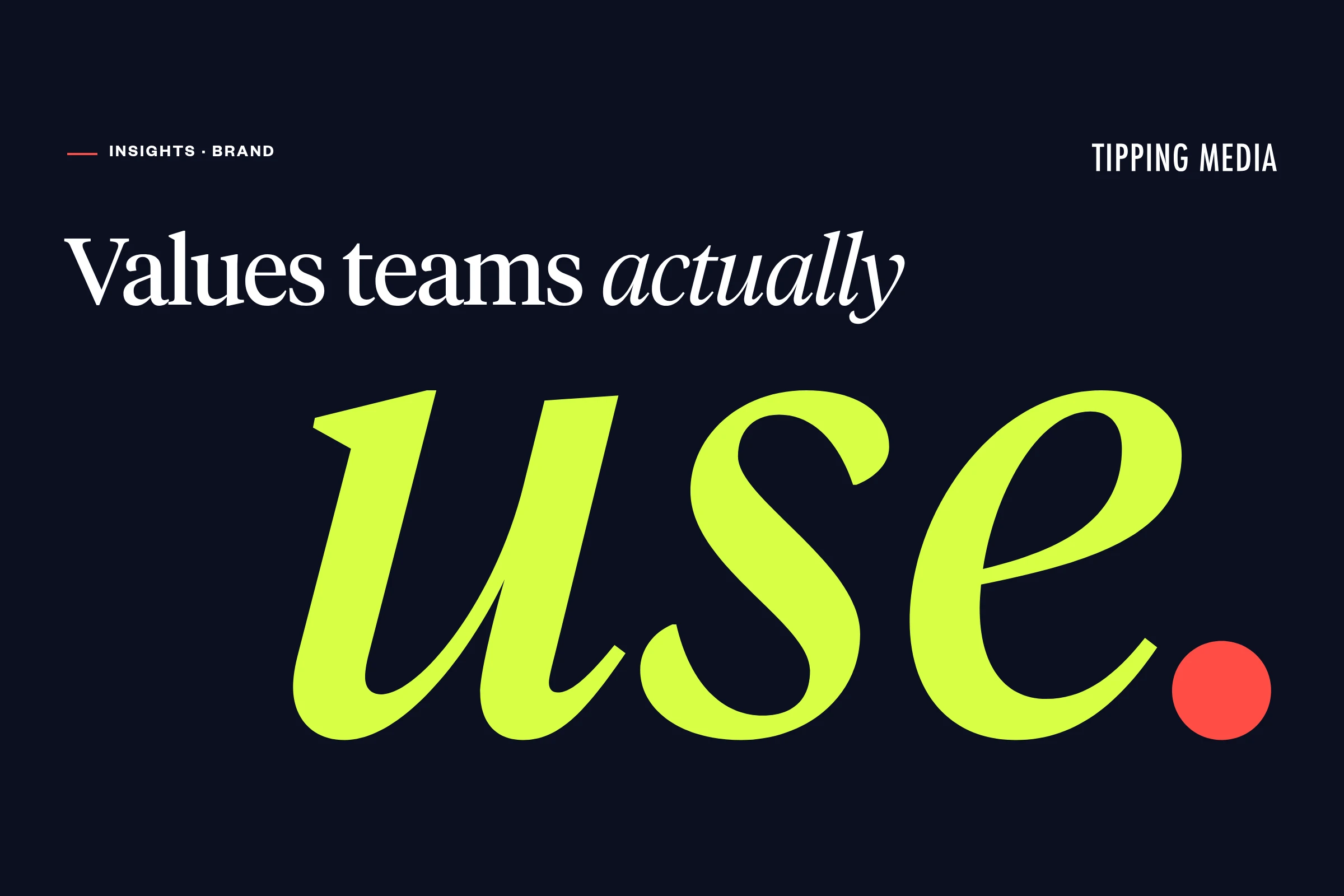 Headline "Values teams actually use." in white and lime-green type on navy, with the word "use" set very large.